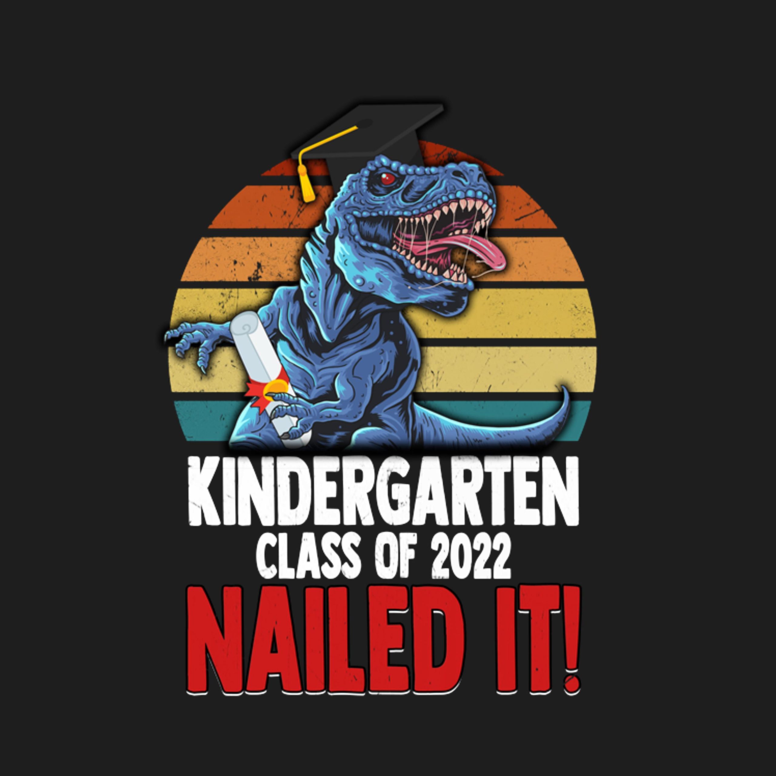 Graduation Kindergarten Class Of 2022 Nailed It Dinosaur T-Shirt