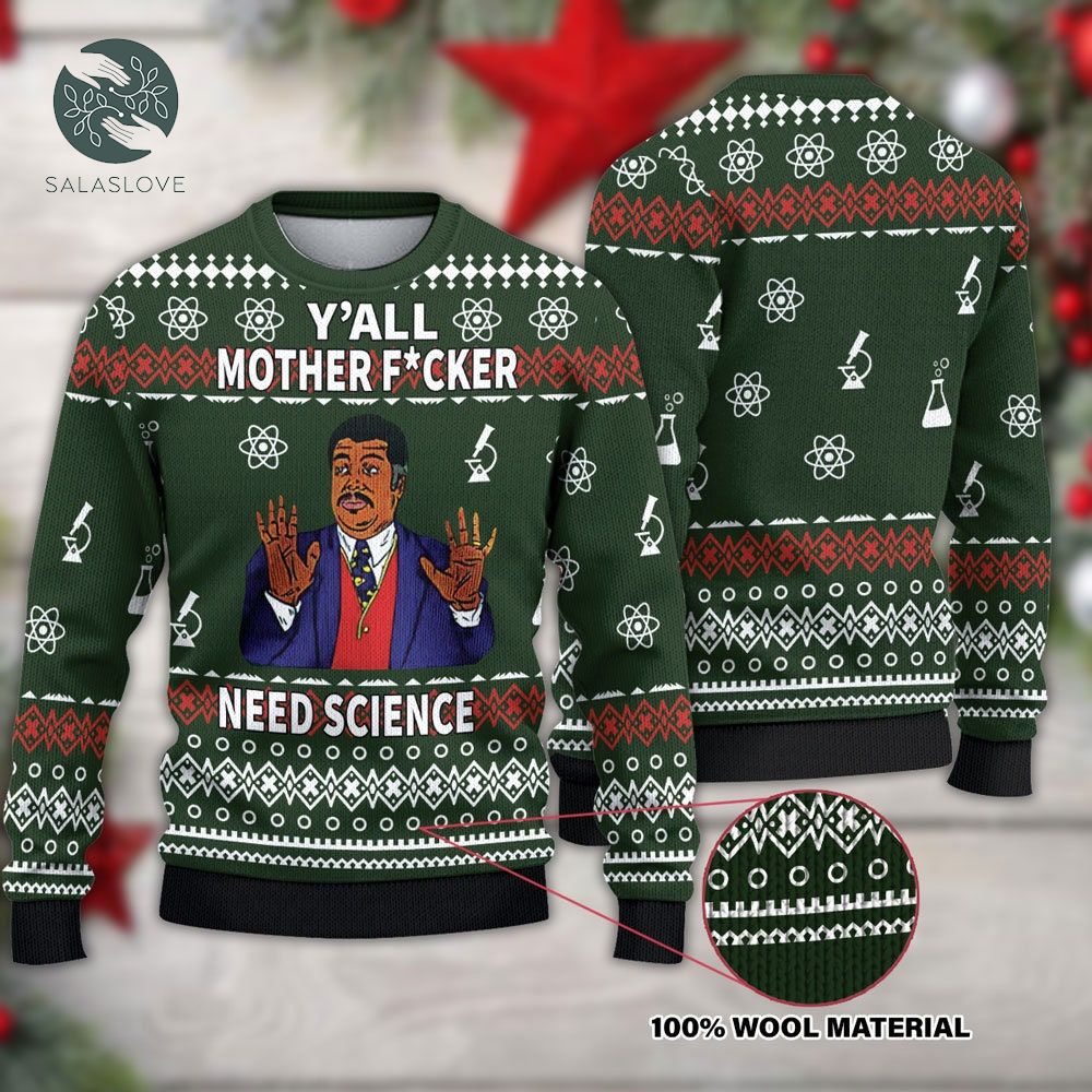 YAll Motherfuckers Need Science Sweater

