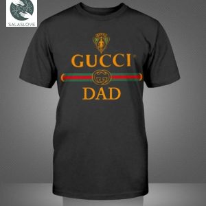 Gucci Dad Limited Edition Unisex T-Shirt