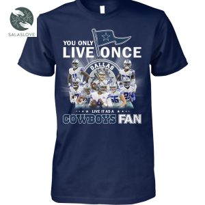 Live It As A Dallas Cowboys Fan Shirt
