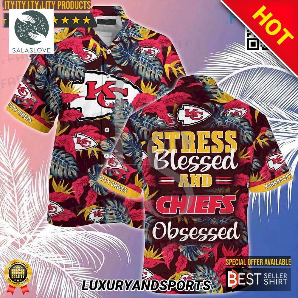 Kansas City Chiefs Stress Blessed Obsessed Hawaiian Shirt

