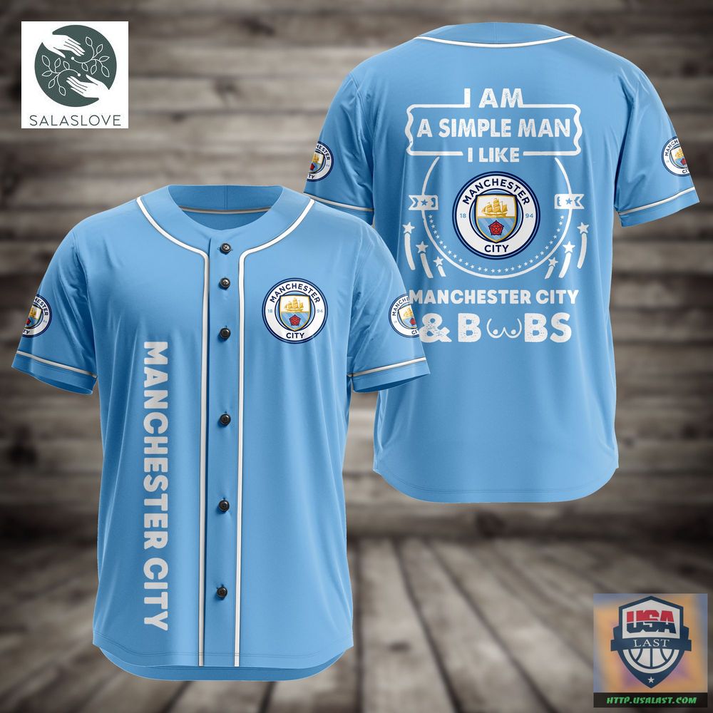 Best I Am Simple Man I Like Manchester City And Boobs Baseball Jersey HT260501